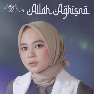 Dengarkan lagu Allah Aghisna nyanyian Anisa Rahman dengan lirik