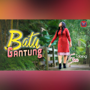 收听Erna Tobing的Batu Gantung歌词歌曲