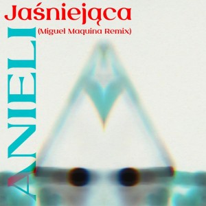 Album Jaśniejąca (Miguel Maquina Remix) from 