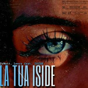 M.T.C. MUSIC的專輯LA TUA ISIDE (feat. DyMatt, Leery & IsiDe)