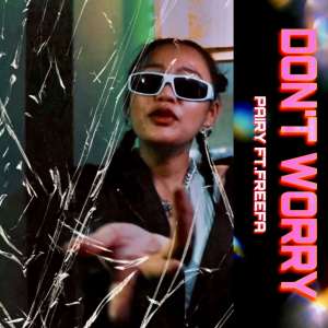 Listen to DON'T WORRY song with lyrics from PAIRY