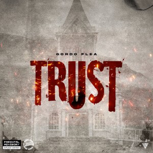 收聽Gordo Flea的Trust (Explicit)歌詞歌曲