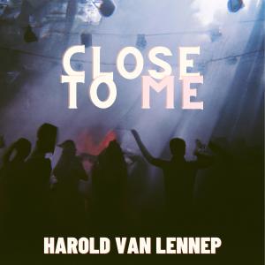 Close To Me dari Harold van Lennep