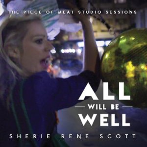 Sherie Rene Scott的專輯All Will Be Well - The Piece of Meat Studio Sessions