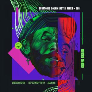 Green Brain (Subatomic Sound System Remix & Dub) dari Lee "Scratch" Perry