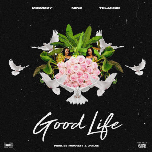 Dengarkan lagu Good Life (Explicit) nyanyian Mowizzy dengan lirik