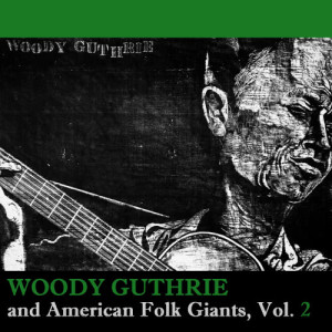 อัลบัม Woodie Guthrie and American Folk Giants, Vol. 2 ศิลปิน Woodie Guthrie