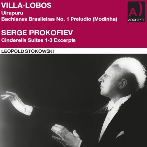 Villa-Lobos: Uirapuru - Bachianas Brasileiras No. 1 Preludio (Modinha) - Prokofiev: Cinderella Suites 1-3 (Excerpts) (2023 Remaster)