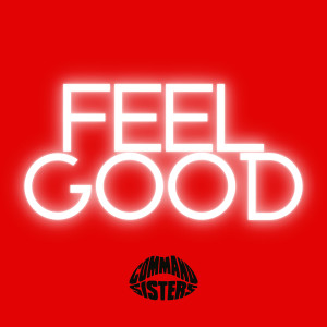 ดาวน์โหลดและฟังเพลง Feel Good พร้อมเนื้อเพลงจาก Command Sisters