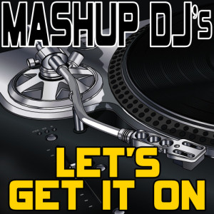ดาวน์โหลดและฟังเพลง Let’s Get It On (Instrumental Mix) [Re-Mix Tool] (Re-Mix Tool) พร้อมเนื้อเพลงจาก Mashup DJ's