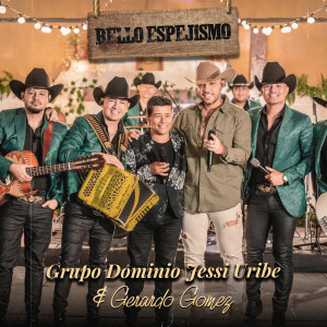 ดาวน์โหลดและฟังเพลง Bello Espejismo พร้อมเนื้อเพลงจาก Grupo Dominio