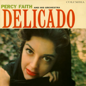 ดาวน์โหลดและฟังเพลง Delicado พร้อมเนื้อเพลงจาก Percy Faith and His Orchestra