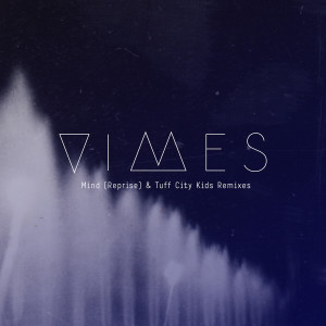 收聽VIMES的Mind (Tuff City Kids Piano Acid Dub)歌詞歌曲