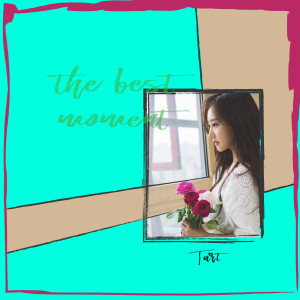 ดาวน์โหลดและฟังเพลง The Best Moment พร้อมเนื้อเพลงจาก Tart