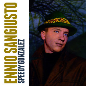 ดาวน์โหลดและฟังเพลง Speedy Gonzalez พร้อมเนื้อเพลงจาก Ennio Sangiusto