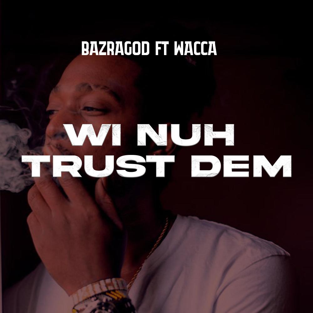 WI NUH TRUST DEM (feat. WACCA) (Explicit)
