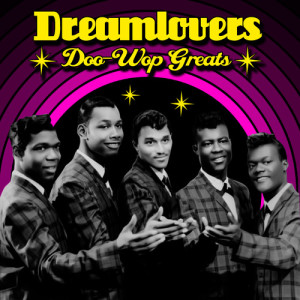 อัลบัม Doo Wop Greats ศิลปิน Dreamlovers