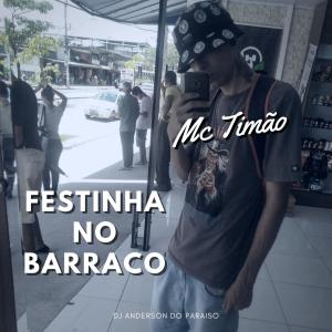 Listen to Festinha no Barraco (Explicit) song with lyrics from Mc Timão