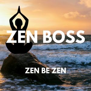Album Zen Be Zen oleh Zen Boss