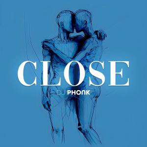 收聽DJ PHONK的CLOSE歌詞歌曲