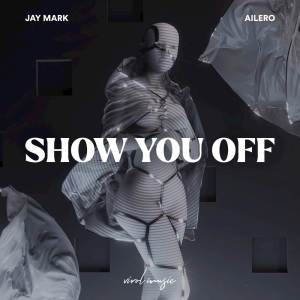 ดาวน์โหลดและฟังเพลง Show You Off พร้อมเนื้อเพลงจาก Jay Mark