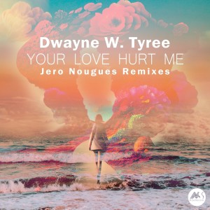 Dwayne W. Tyree的專輯Your Love Hurt Me (The Remixes)