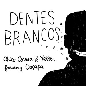 Listen to Dentes Brancos song with lyrics from Chico Correa