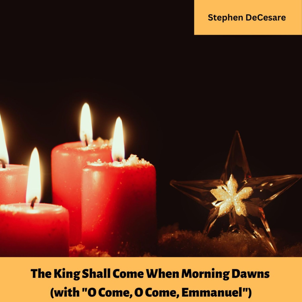 The King Shall Come When Morning Dawns (With "O Come, O Come, Emmanuel")