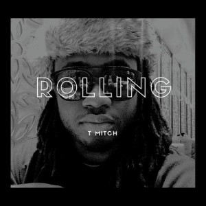 ดาวน์โหลดและฟังเพลง Rolling พร้อมเนื้อเพลงจาก T Mitch