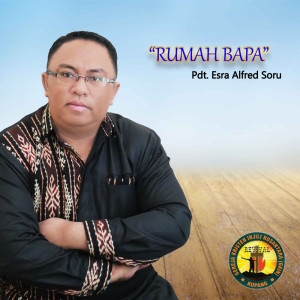 Dengarkan Rumah Bapa lagu dari Pdt. Esra Alfred Soru dengan lirik