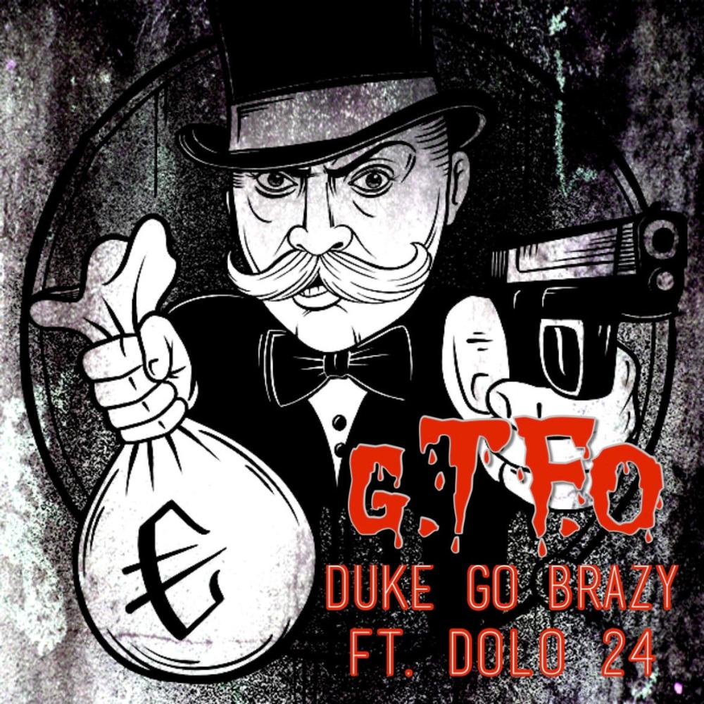 G.T.F.O (feat. Duke Go Brazy) (Explicit)