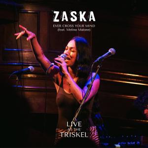 อัลบัม Ever Cross Your Mind (Live At The Triskel) (feat. Melina Malone) [Live] ศิลปิน Zaska