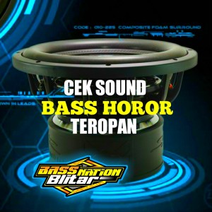 Dengarkan Cek Sound Teropan Bass Horor lagu dari Bass Nation Blitar dengan lirik