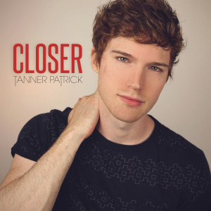 Dengarkan lagu Closer nyanyian Tanner Patrick dengan lirik