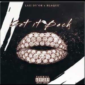 ดาวน์โหลดและฟังเพลง Get it Back (feat. Blaque') (Explicit) พร้อมเนื้อเพลงจาก Laii Dy'or