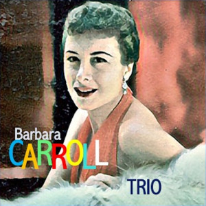 Barbara Carroll的專輯Trio
