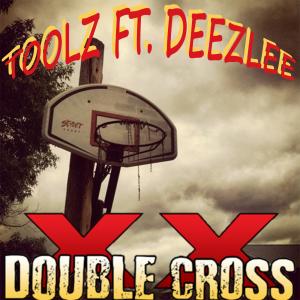 收聽Toolz的Double Cross (feat. Deezlee) (Explicit)歌詞歌曲