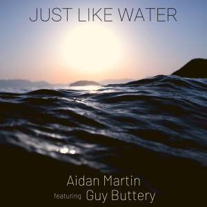 Just Like Water dari Aidan Martin
