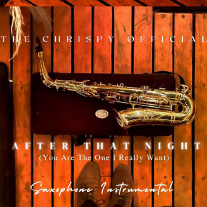 After That Night (You Are The One I Realy Want) (Saxophone Instrumental) dari The Chrispy Official