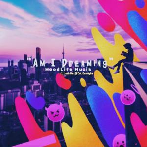ดาวน์โหลดและฟังเพลง Am I Dreaming (feat. Leah Hart & Eric Castiglia) พร้อมเนื้อเพลงจาก HoodLife Muzik