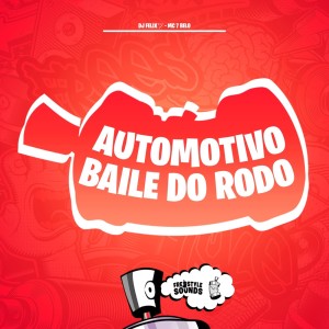 Listen to Automotivo Baile Do Rodo (Explicit) song with lyrics from DJ Felixツ