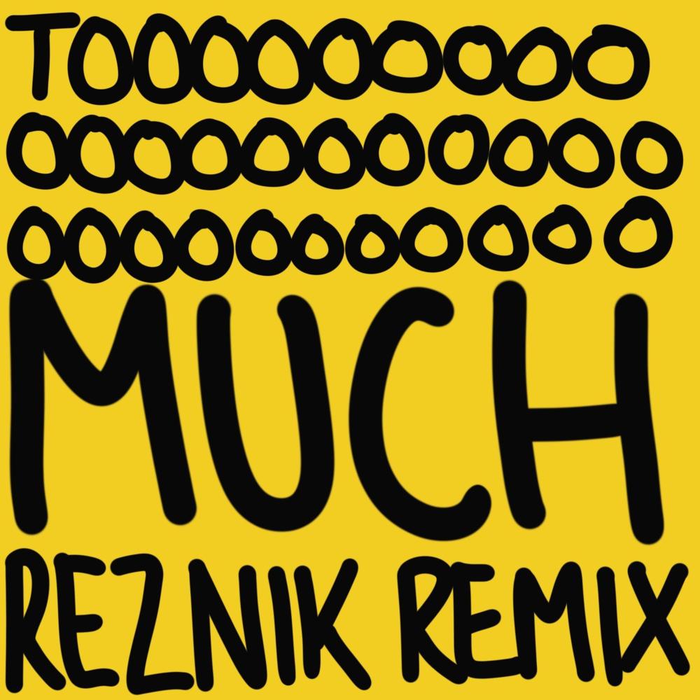 Too Much (feat. Jammz & Elijah) (Reznik Remix)