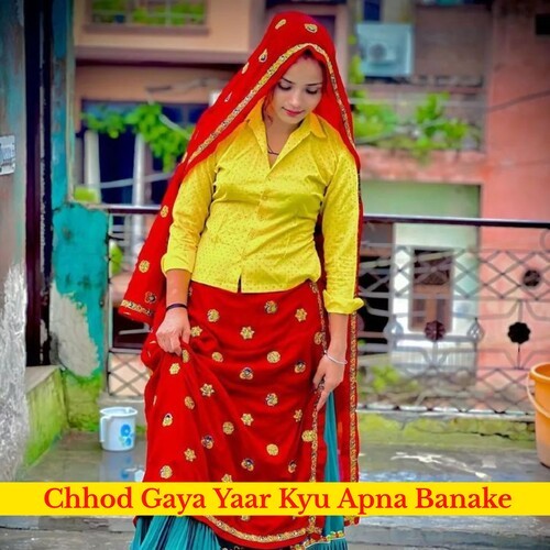 Chhod Gaya Yaar Kyu Apna Banake