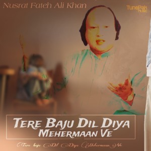 Tere Baju Dil Diya Mehermaan Ve dari Nusrat Fateh Ali Khan