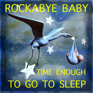Casey Adams的专辑Rockabye Baby Time Enough to Go to Sleep