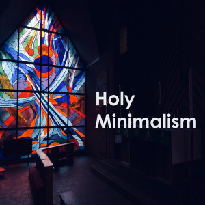 Various Artists的專輯Holy Minimalism - Tavener, Pärt & Górecki