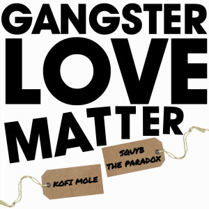 Album Gangster Love Matter (Explicit) from Squyb The Paradox