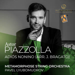 Pavel Lyubomudrov的專輯Piazzolla: Adiós Nonino (Arr. by J. Bragato)