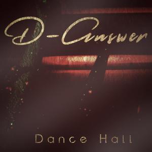 ดาวน์โหลดและฟังเพลง Dance Hall พร้อมเนื้อเพลงจาก D-Answer