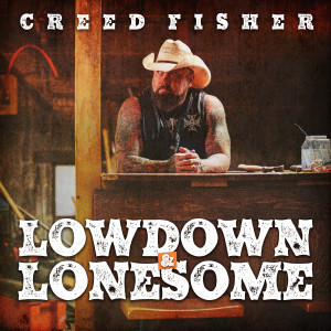 Album Lowdown & Lonesome from Creed Fisher